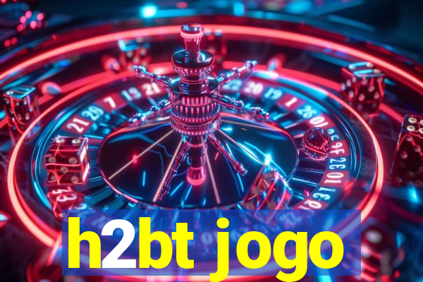 h2bt jogo